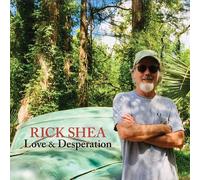 Rick Shea Love & Desperation