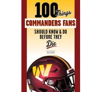 Rick Snider 100 Things Commanders Fans Should Know & Do Before They (Tascabile)