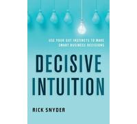 Rick Snyder Decisive Intuition (Tascabile)