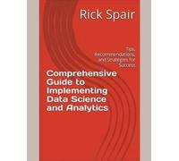 Rick Spair Comprehensive Guide to Implementing Data Science and Anal (Tascabile)