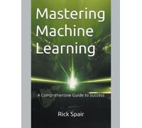 Rick Spair Mastering Machine Learning (Tascabile)