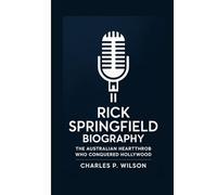 RICK SPRINGFIELD BIOGRAPHY: The Australian Heartthrob Who Conquered Hollywood