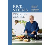 Rick Stein’s Cookery Course: Recipes and techniques from a lifetime in the kitchen