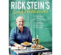 Rick Stein's Long Weekends [Lingua Inglese]: Over 100 New Recipes from My Travels Around Europe
