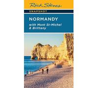 Rick Steves Snapshot Normandy (Seventh Edition): With Mont St-Michel & Brittany