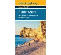 Rick Steves Snapshot Normandy (Seventh Edition): With Mont St-Michel & Brittany