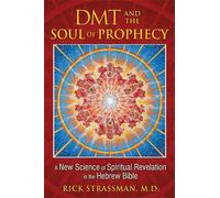 Rick Strassman DMT and the Soul of Prophecy (Tascabile)