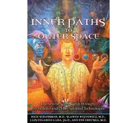 Inner Paths to Outer Space: Journeys to Alien Worlds through Psychedelics and Other Spiritual Technologies