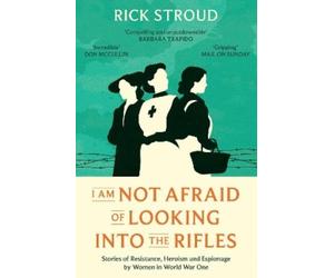 Rick Stroud I Am Not Afraid of Looking into the Rifles (Tascabile)