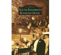 Rick Thomas South Pasadena's Raymond Hotel (Tascabile) Images of America