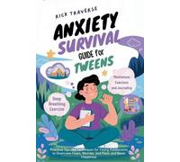 Rick Traverse Anxiety Survival Guide For Tweens (Tascabile)