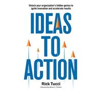 Rick Tucci Ideas to Action (Tascabile)