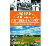 Rick Vaughn 100 Years of Baseball on St. Petersburg's Waterfront (Tascabile)