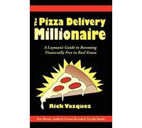 Rick Vazquez The Pizza Delivery Millionaire (Tascabile)