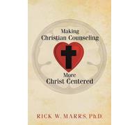 Rick W Marrs Making Christian Counseling More Christ Centered (Tascabile)