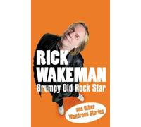 Rick Wakeman Grumpy Old Rock Star (Tascabile)