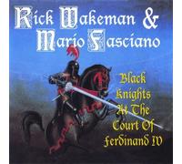 Rick Wakeman & Mario Fasciano Black Knights at the Court of Ferdinand IV (CD)