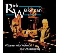 Rick Wakeman - Wakeman With W.:The Official Bootleg