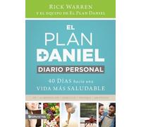 El plan Daniel/ The Daniel Plan: 40 días hacia una vida más saludable. Diario personal/ 40 days to a healthier life. Pesonal Journal