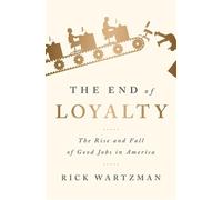 Rick Wartzman The End of Loyalty (Tascabile)