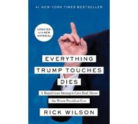 Rick Wilson Everything Trump Touches Dies (Tascabile)