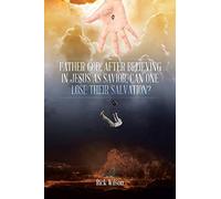 Rick Wilson Father God, After Believing in Jesus as Savior, Can One (Tascabile)