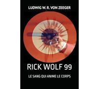 RICK WOLF 99: LE SANG QUI ANIME LE CORPS