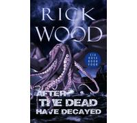 Rick Wood After the Dead Have Decayed (Tascabile) Cia Rose