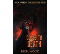 Rick Wood Close to Death (Copertina rigida) Sensitives