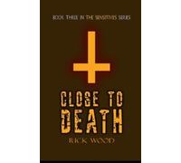 Rick Wood Close to Death (Copertina rigida) Sensitives