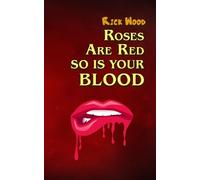 Rick Wood Roses Are Red So Is Your Blood (Copertina rigida)