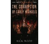 Rick Wood The Corruption of Carly Michaels (Tascabile) Rogue Exorcist