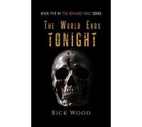 Rick Wood The World Ends Tonight (Copertina rigida) Edward King Series
