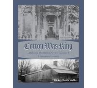 Rickey Butch Walker Cotton Was King Limestone County, Alabama (Tascabile)