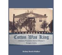 Rickey Butch Walker Cotton Was King Morgan County, Alabama (Tascabile)