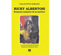 Ricky Albertosi. Romanzo popolare di un portiere