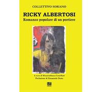 Ricky Albertosi. Romanzo popolare di un portiere