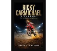 RICKY CARMICHAEL BIOGRAPHY: From Dirt Tracks to Racing Greatness