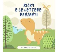 Ricky e le lettere danzanti: Un fumetto educativo per sensibilizzare sulla dislessia