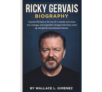 RICKY GERVAIS BIOGRAPHY: A powerful look at the rise of a comedy icon whose wit, courage, and originality changed television, stand-up, and global entertainment forever