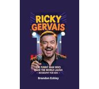 RICKY GERVAIS: The Funny Man Who Made the World Laugh- Biography for kids