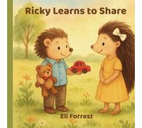 Ricky Learns to Share: A heartwarming story about kindness, empathy, and learning to share