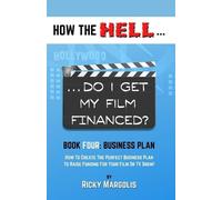 Ricky Margolis HOW THE HELL... Do I Get My Film Financed? (Tascabile)