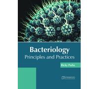 Ricky Parks Bacteriology: Principles and Practices (Copertina rigida)