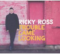 Ricky Ross - Trouble Came Looking