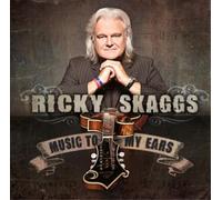 Ricky Skaggs Music to My Ears (CD) Album
