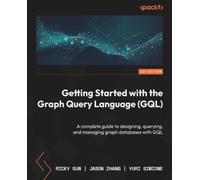 Ricky Sun Jason Zhang Yur Getting Started with the Graph Query Langu (Tascabile)