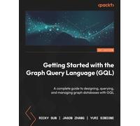 Ricky Sun Jason Zhang Yur Getting Started with the Graph Query Langu (Tascabile)