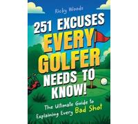 Ricky Woods 251 Excuses Every Golfer Needs to Know (Tascabile)