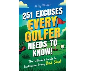 Ricky Woods 251 Excuses Every Golfer Needs to Know (Tascabile)
